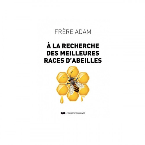 À la recherche des meilleures races d’abeilles, Frère Adam